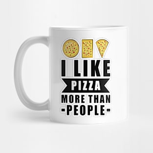 I Like Pizza More Than People - Funny Quote Mug